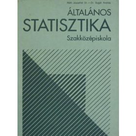   Dr. Róth Józsefné, Dr. Sugár András: Általános Statisztika Szakközépiskola