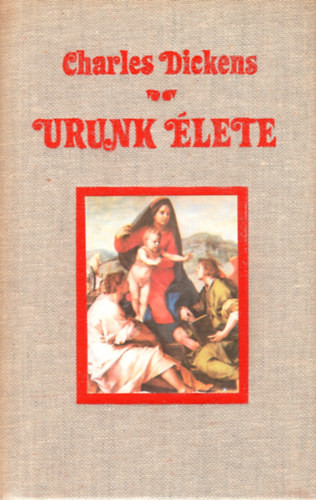 Charles Dickens: Urunk élete