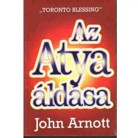 John Arnott: Az Atya áldása