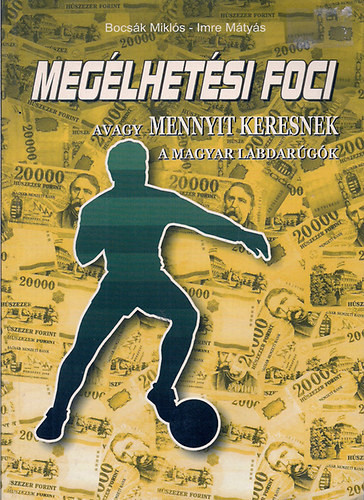 Bocsák Miklós-Imre Mátyás: Megélhetési foci