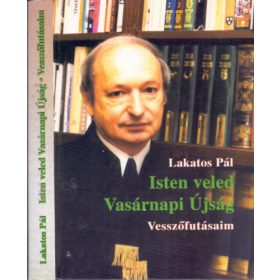   Lakatos Pál: Isten veled Vasárnapi Újság - Vesszőfutásaim