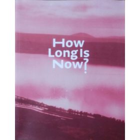 How Long Is Now? - New in Contemporary Art
