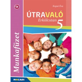 Kapai Éva: Útravaló - Erkölcstan 5. Munkafüzet