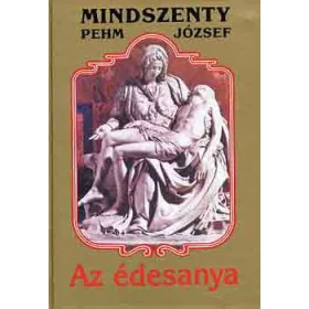 Mintszenty (Pehm) József: Az édesanya