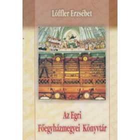 Löffler Erzsébet: Az Egri Főegyházmegyei Könyvtár