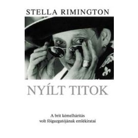   Stella Rimington: Nyílt titok - A brit kémelhárítás volt főigazgatójának emlékiratai