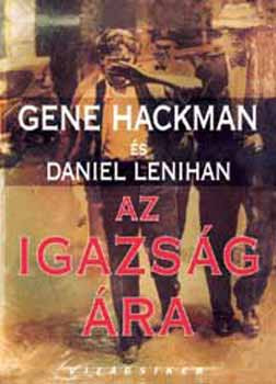 Gene Hackmann; Daniel Lenihan: Az igazság ára