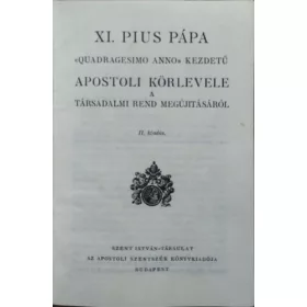   XI.Pius pápa "Quadragesimo Anno" kezdetű apostoli körlevele a társadalmi rend megújításáról
