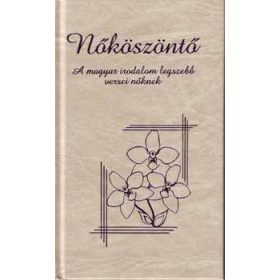 Nőköszöntő - A magyar irodalom legszebb versei nőknek