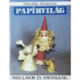   H. Vass Ildikó - Horváth Gyula: Papírvilág - Mikulások és angyalkák