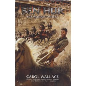 Carol Wallace: Ben Hur (Egy messiási történet)