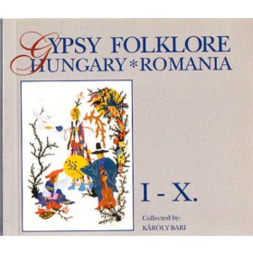   Bari Károly: Gypsy folklore I-X. - Hungary - Romania (egy kötetben) (CD nélkül)