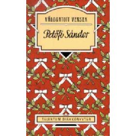   Petőfi Sándor: Petőfi Sándor válogatott versek - Talentum diákkönyvtár