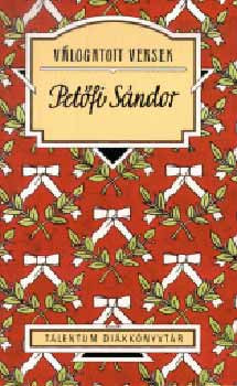 Petőfi Sándor: Petőfi Sándor válogatott versek - Talentum diákkönyvtár