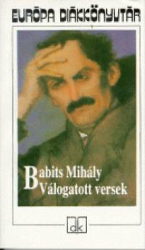 Babits Mihály: Válogatott versek (Babits Mihály) - Európa Diákkönyvtár