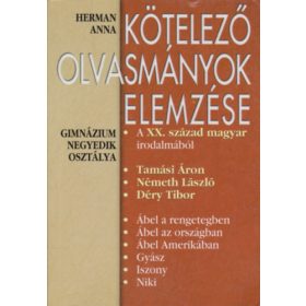   Herman Anna: Kötelező olvasmányok elemzése - A XX. század magyar irodalmából (gimnázium negyedik osztálya)