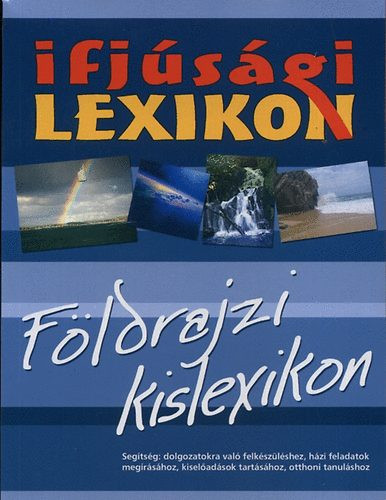 Ifjúsági lexikon - Földrajzi kislexikon
