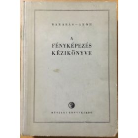 Barabás - Gróh: A fényképezés kézikönyve