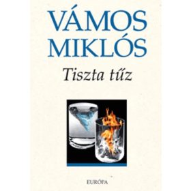 Vámos Miklós: Tiszta tűz