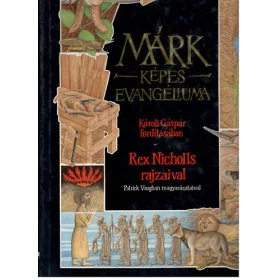   Rex Nicholls; Patrick Vaughan: Márk képes evangéliuma (Károli Gáspár fordításában)
