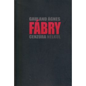 Gauland Ágnes: Fábry - Cenzúra nélkül
