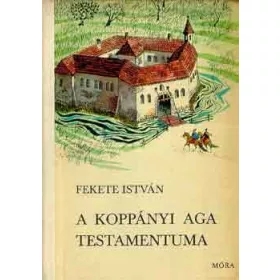 Fekete István: A koppányi aga testamentuma