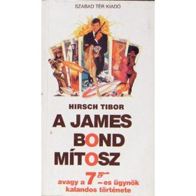 Hirsch Tibor: A James Bond mítosz
