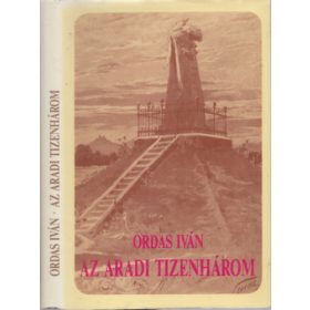Ordas Iván: Az aradi tizenhárom