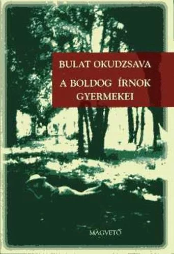 Bulat Okudzsava: A boldog írnok gyermekei