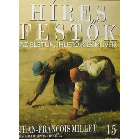   Stephen Rose (szerk.): Híres festők (Az életük, ihletőik és műveik) 15. szám - Jean-Francois Millet