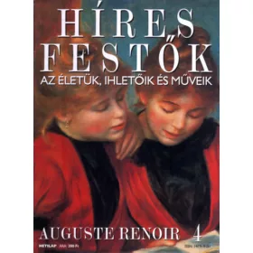   Stephen Rose (szerk.): Híres festők (Az életük, ihletőik és műveik) 4. szám - Auguste Renoir