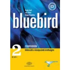   Király Zsolt; Jilly Viktor; Halápi Magdolna: Bluebird Coursebook 2. B1-B2