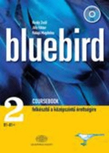 Király Zsolt; Jilly Viktor; Halápi Magdolna: Bluebird Coursebook 2. B1-B2