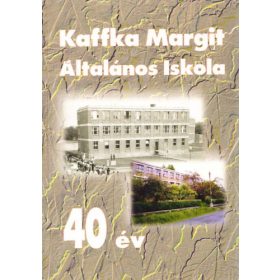 Kaffka Margit általános iskola - 40 év