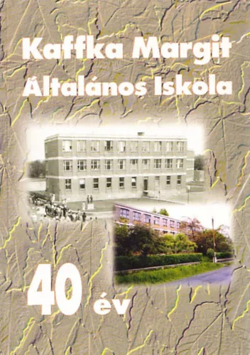 Kaffka Margit általános iskola - 40 év