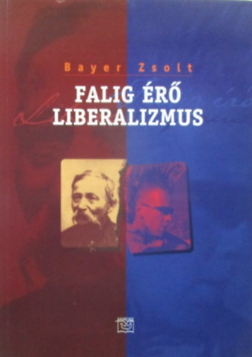 Bayer Zsolt: Falig érő liberalizmus