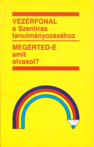 Evangéliumi Kiadó: Vezérfonal a Szentírás tanulmányozásához - Megérted-e amit olvasol?