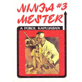 Barker Wade: A pokol kapujában Ninja Mester 3.
