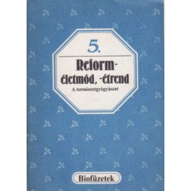   Gallyas Csaba (szerk.): Reform-életmód, -étrend - A természetgyógyászat (Biofüzetek 5.)