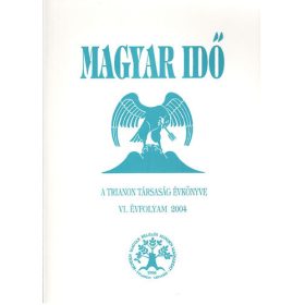   Kiss Dénes (szerk.): Magyar idő - A Trianon társaság évkönyve 2004