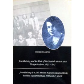   Nicholas Railton: Jane Haining and the Work of the Scottish Mission with Hungarian Jews, 1932-1945