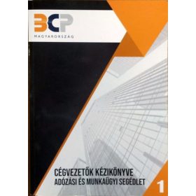   Radics Zsuzsanna Gabriella - Kovácsné Homoródi Beáta - Szekeres Piroska - Csantavériné Botgál Tünde: Cégvezetők kézikönyve - Adózási és munkaügyi segédlet, 1. kötet