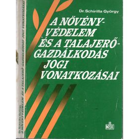   Dr. Schirilla György: A növényvédelem és a talajerőgazdálkodás jogi vonatkozásai