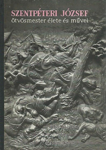 Mihalik Sándor: Szentpéteri József ötvösmester élete és művei