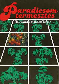 Dr. Balázs Sándor (szerk.): Paradicsomtermesztés