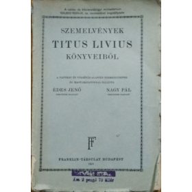   Titus Livius - Édes Jenő - Nagy Pál: Szemelvények Titus Livius könyveiből