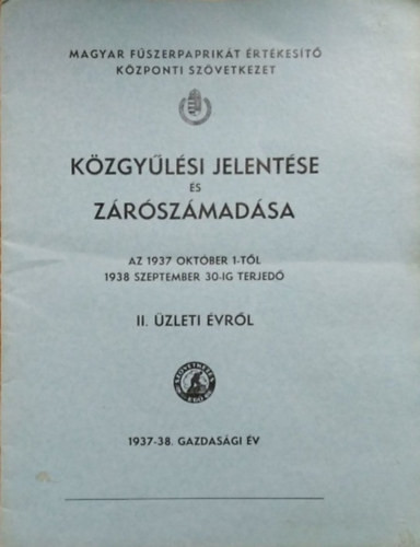 Magyar Fűszerpaprikát Értékesítő Központi Szövetkezet közgyűlési jelentése és zárószámadása, 1937-1938