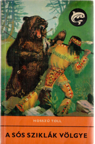 Hosszú Toll: A Sós Sziklák Völgye - Delfin könyvek