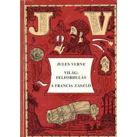 Verne Gyula: Világfelfordulás-A francia zászló