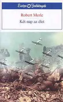 Robert Merle: Két nap az élet